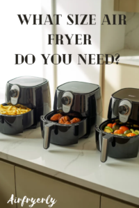Air fryer size guide showing small medium and large air fryers with food capacity comparison on kitchen counter